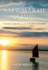 Salt Marsh & Mud : A Year's Sailing on the Thames Estuary - eBook
