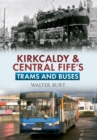 Kirkcaldy & Central Fife's Trams & Buses - eBook