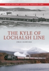 The Kyle of Lochalsh Line Great Railway Journeys Through Time - Book