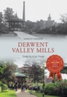 Derwent Valley Mills Through Time - eBook