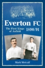 Everton FC 1890-91 : The First Kings of Anfield - Book