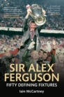 Sir Alex Ferguson Fifty Defining Fixtures - Book