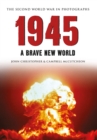 1945 The Second World War in Photographs : A Brave New World - eBook