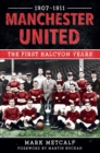 Manchester United 1907-11 : The First Halcyon Years - Book