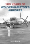 100 Years of Wolverhampton's Airports - eBook