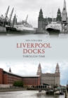 Liverpool Docks Through Time - eBook