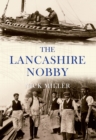 The Lancashire Nobby : Shrimpers, Shankers, Prawners and Trawl Boats - eBook