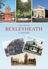 Bexleyheath A History - eBook