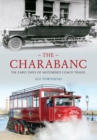 The Charabanc : The Early Days of Motorised Coach Travel - eBook