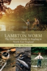 The Lambton Worm : The Definitive Guide to Angling in North East England - eBook