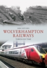 Wolverhampton Railways Through Time - eBook