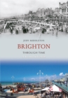 Brighton Through Time A Second Selection - eBook