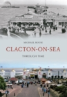 Clacton-on-Sea Through Time - eBook