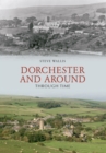 Dorchester and Around Through Time - eBook