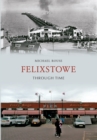 Felixstowe Through Time - eBook