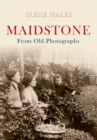Maidstone From Old Photographs - eBook