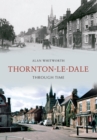 Thornton-le-Dale Through Time - eBook