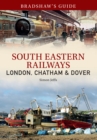 Bradshaw's Guide: South Eastern Railways: London, Chatham & Dover : Volume 4 - eBook