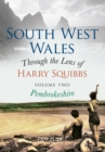 South West Wales Through the Lens of Harry Squibbs Pembrokeshire : Volume 2 - eBook