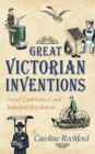 Great Victorian Inventions : Novel Contrivances and Industrial Revolutions - Book