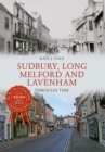 Sudbury, Long Melford and Lavenham Through Time - Book