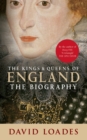 The Kings & Queens of England : The Biography - Book