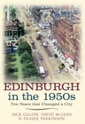 Edinburgh in the 1950s : Ten Years that Changed a City - eBook