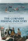 The Cornish Fishing Industry : An Illustrated History - eBook