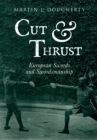 Cut And Thrust : European Swords and Swordsmanship - eBook