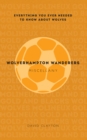 Wolverhampton Wanderers Miscellany : Everything you ever needed to know about Wolves - Book