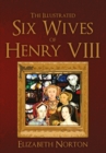 The Illustrated Six Wives of Henry VIII - Book