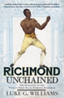 Richmond Unchained : The Biography of the World's First Black Sporting Superstar - Book