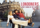Londoners : Street Scenes of the Capital 1960-1989 - eBook