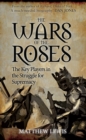 The Wars of the Roses : The Key Players in the Struggle for Supremacy - eBook