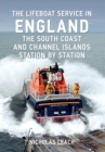 The Lifeboat Service in England: The South Coast and Channel Islands : Station by Station - Book