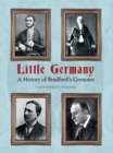 Little Germany : A History of Bradford's Germans - Book