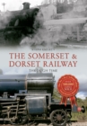 The Somerset & Dorset Railway Through Time - eBook