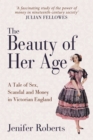 The Beauty of Her Age : A Tale of Sex, Scandal and Money in Victorian England - eBook