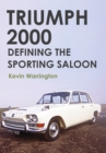 Triumph 2000 : Defining the Sporting Saloon - Book
