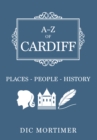 A-Z of Cardiff : Places-People-History - eBook
