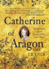 Catherine of Aragon : An Intimate Life of Henry VIII's True Wife - eBook