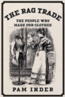 The Rag Trade : The People Who Made Our Clothes - eBook