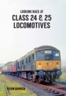Looking Back At Class 24 & 25 Locomotives - Book