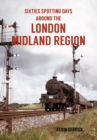 Sixties Spotting Days Around the London Midland Region - eBook