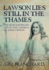 Lawson Lies Still in the Thames : The Extraordinary Life of Vice-Admiral Sir John Lawson - eBook