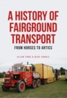 A History of Fairground Transport : From Horses to Artics - Book