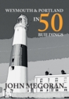 Weymouth & Portland in 50 Buildings - eBook