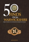 50 Finds From Warwickshire : Objects From the Portable Antiquities Scheme - Book