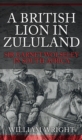 A British Lion in Zululand : Sir Garnet Wolseley in South Africa - eBook