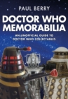 Doctor Who Memorabilia : An Unofficial Guide to Doctor Who Collectables - eBook